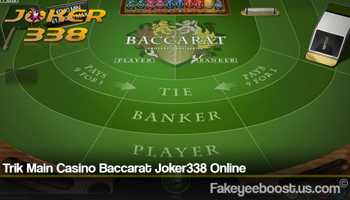 Trik Main Casino Baccarat Joker338 Online
