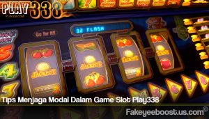 Tips Menjaga Modal Dalam Game Slot Play338