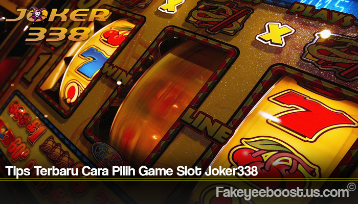 Tips Terbaru Cara Pilih Game Slot Joker338